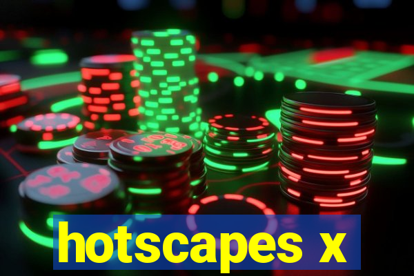 hotscapes x